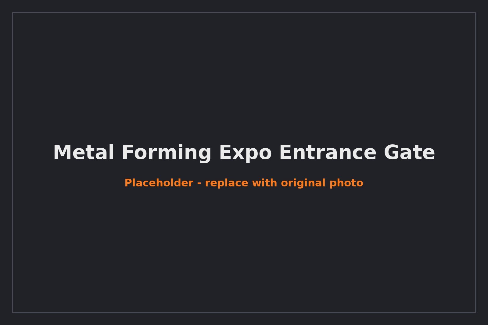 Metal Forming Expo Entrance Gate